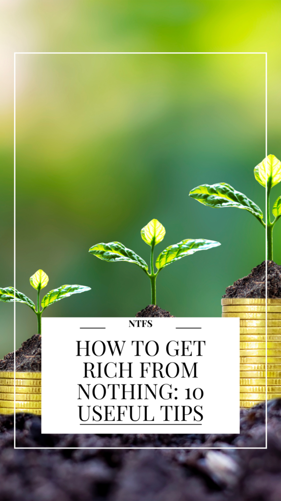 How To Get Rich From Nothing With These 10 Practical Personal Finance Tips

