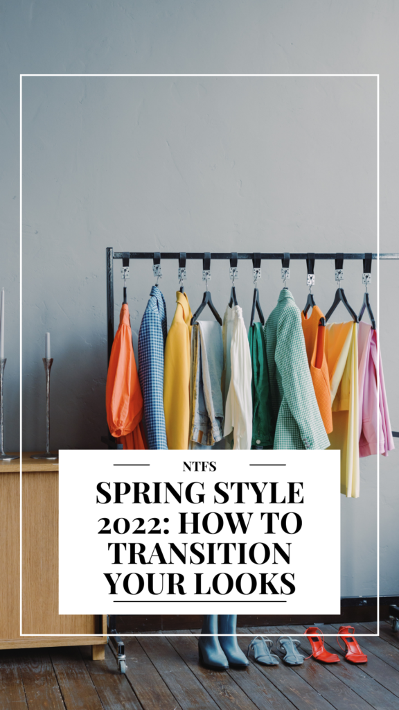 Spring Style 2022: How To transition Your looks