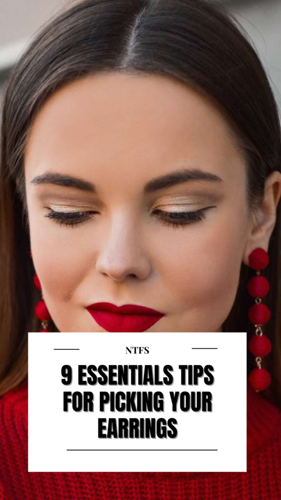 Perfect Look: 9 Essentials Tips For Picking Your Earrings