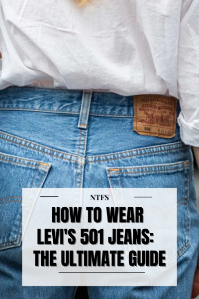 how to wear levi's 501 jeans: a chic guide