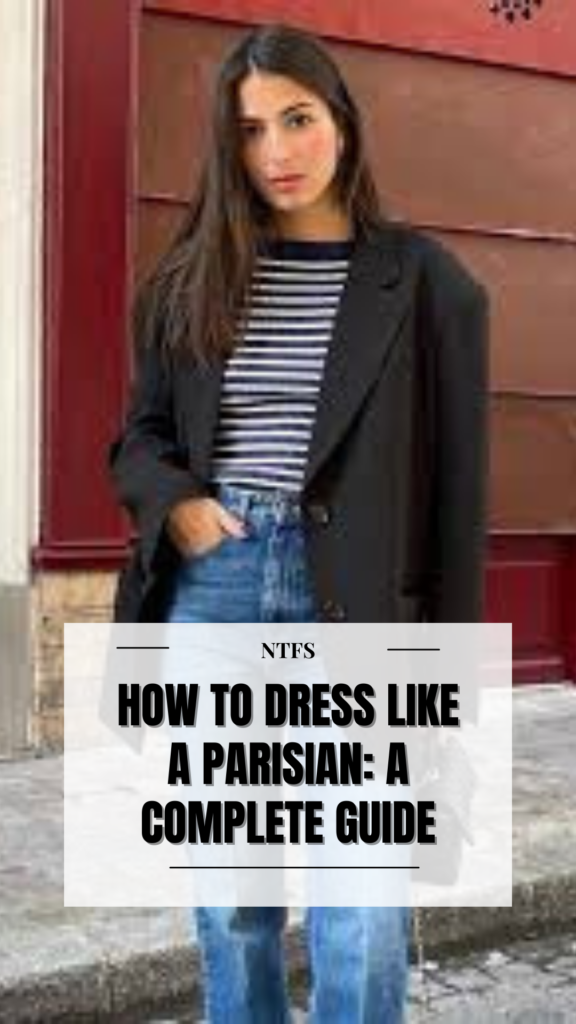 How to Dress Like a Parisian woman: A Complete Guide