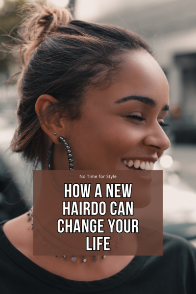 How a New Hairdo Can Change Your Life