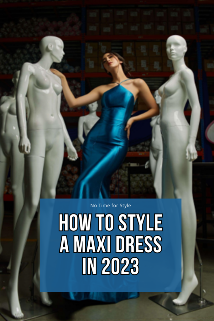 How To Style a Maxi Dress in 2023
