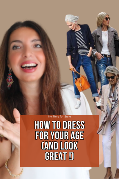 How To Dress For Your Age (And Always Look Great !) — No Time For Style