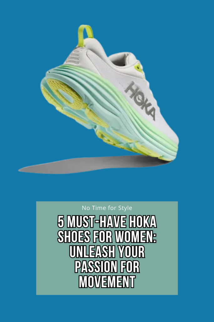Top 5 Hoka Shoes for Women: Embrace Your Active Passion — No Time For Style