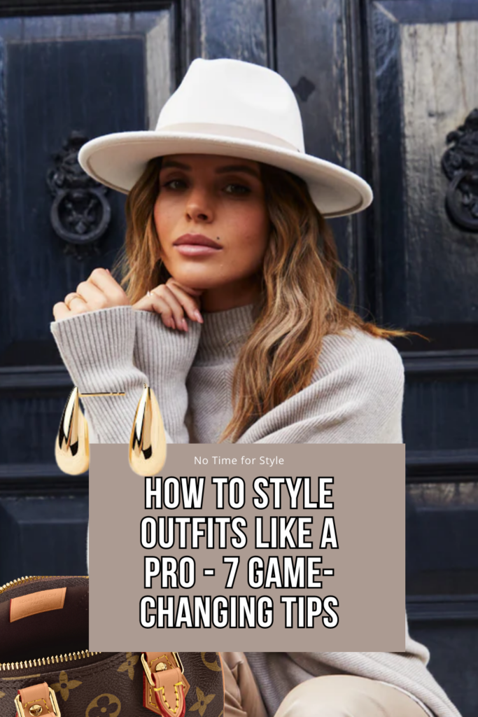 How to Style Outfits Like a Pro - 7 Game-Changing Tips