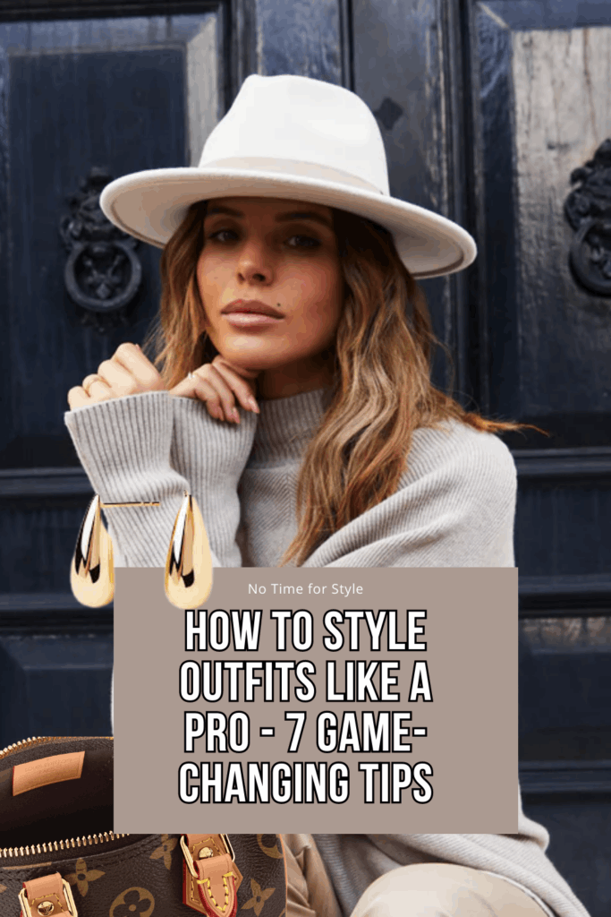 How to Style Outfits Like a Pro - 7 Game-Changing Tips