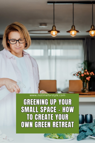 Greening Up Your Small Space - How To Create Your Own Green Retreat