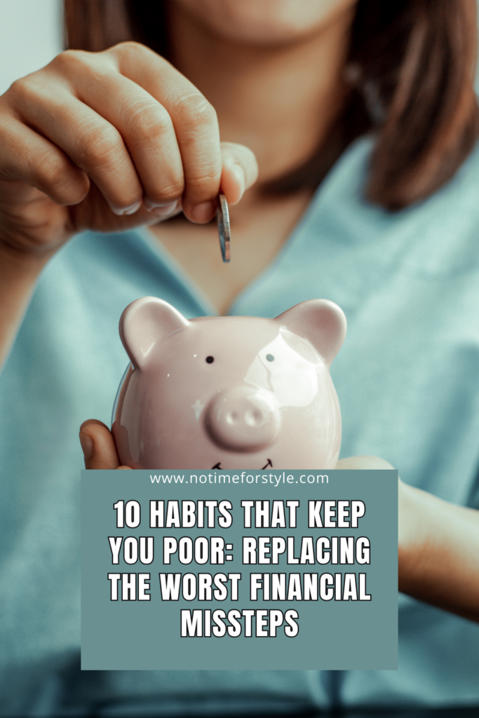 10 Habits That Keep You Poor: Replacing the Worst Financial Missteps