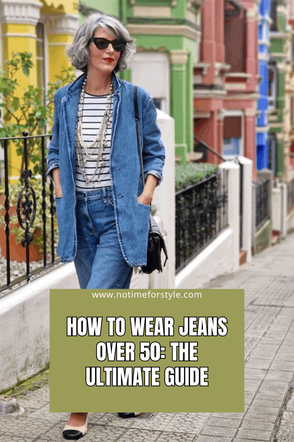 How To Wear Jeans Over 50: The Ultimate Guide — No Time For Style
